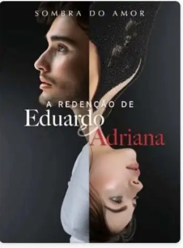 Sombra do Amor: A Redenção de Eduardo e Adriana