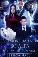 El remordimiento de Alfa: Mi Luna tiene un hijo