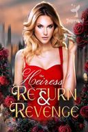 The Heiress’ Return & Revenge