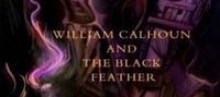 William Calhoun and the Black Feather. Book I